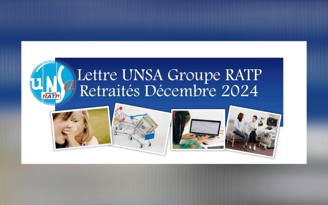 Lettre UNSA Groupe RATP Retraités Décembre 2024